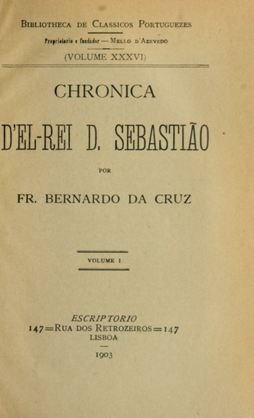 CRONICA DEL-REI D. SEBASTIÃO - 2 VOLUMES NUM SÓ TOMO - FR. BERNARDO DA CRUZ - ESCRIPTORIO 1903