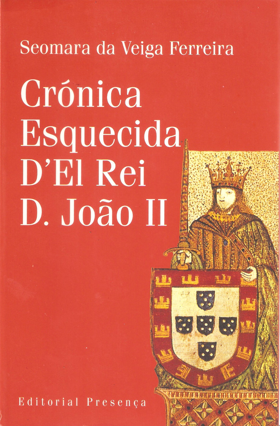 CRÓNICA ESQUECIDA D'EL REI D. JOÃO II - SEOMARA DA VEIGA FERREIRA - EDITORIAL PRESENÇA