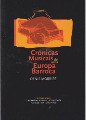 CRÓNICAS MUSICAIS DE UMA EUROPA BARROCA - DENIS MORRIER - PÚBLICO