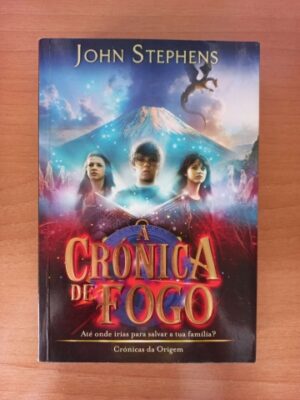 CRÓNICA DE FOGO - ATÉ ONDE IRIAS PARA SALVAR A TUA FAMÍLIA ? - JOHN STEPHENS - PORTO EDITORA