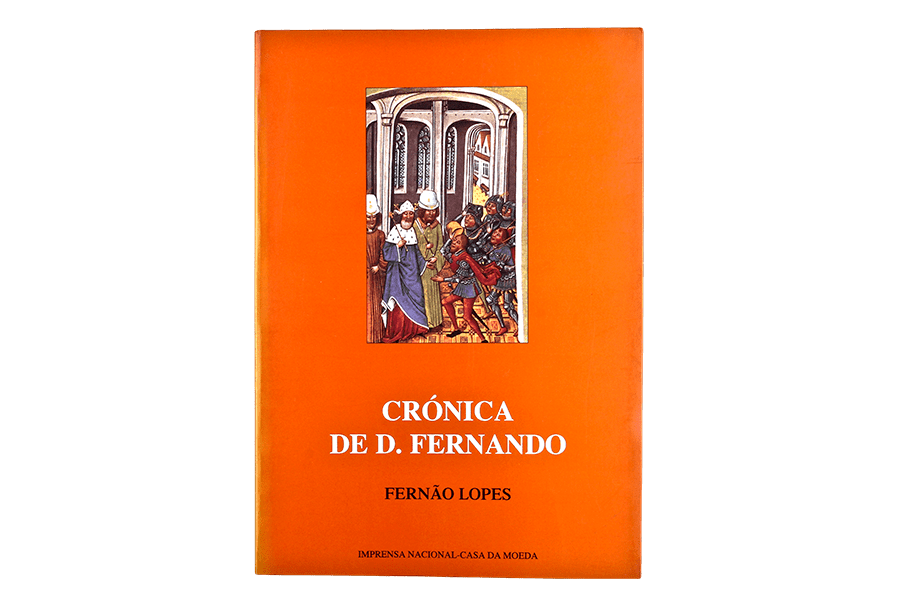 CRÓNICA DE D. FERNANDO - FERNÃO LOPES - IMPRENSA NACIONAL CASA DA MOEDA