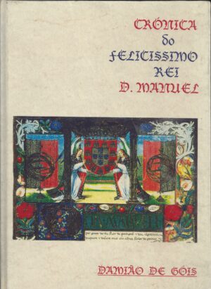 CRÓNICA DO FELCISSIMO REI D. MANUEL - EDIÇÃO FAC-SIMILADA