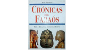 CRÓNICAS DOS FARAÓS - REIS E DINASTIAS DO ANTIGO EGIPTO - PETER A. CLAYTON