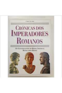 CRÓNICAS DOS IMPERADORES ROMANOS - CHRIS SCARRE