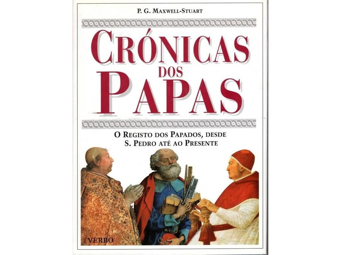CRÓNICAS DOS PAPAS - P. G. MAXWELL-STUART