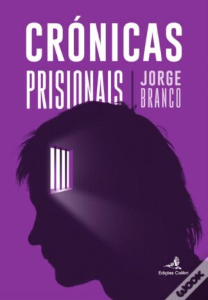 CRÓNICAS PRISIONAIS - JORGE BRANCO - COM DEDICATÓRIA DO AUTOR - EDIÇÕES COLIBRI