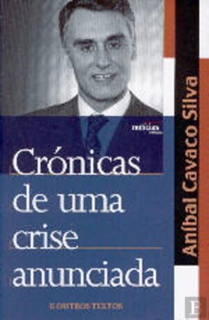 CRÓNICAS DE UMA CRISE ANUNCIADA - ANÍBAL CAVACO SILVA - NOTÍCIAS EDITORIAL