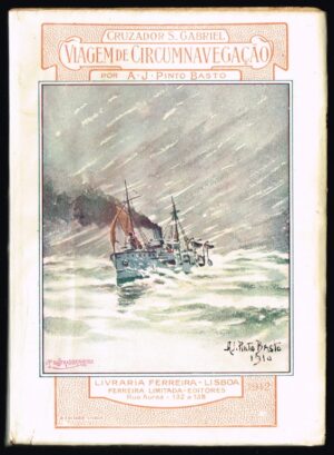 CRUZADOR S. GABRIEL - VIAGEM DE CIRCUMNAVEGAÇÃO POR A. J. PINTO BASTO - LIVRARIA FERREIRA 1912