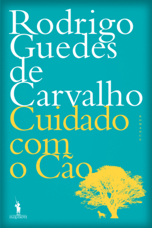 CUIDADO COM O CÃO RODRIGO GUEDES DE CARVALHO D. QUIXOTE