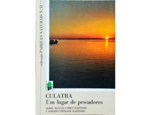 CULATRA - UM LUGAR DE PESCADORES - MARIA MANUELA PIRES MARTINHO - ALBERTO TRINDADE MARTINHO - COLECÇÃO PARQUES NATURAIS Nº 11- 1962