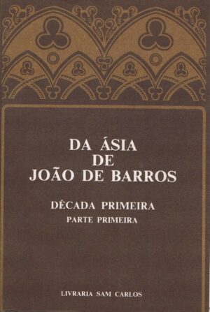 DA ÁSIA DE JOÃO DE BARROS - DÉCADAS PRIMEIRA, SEGUNDA TERCEIRA, QUARTA E ÍNDICE - 9 VOLUMES