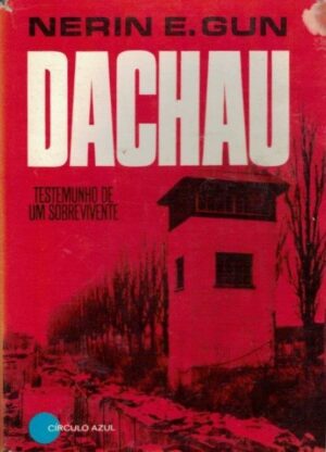 DACHAU - TESTEMUNHO DE UM SOBREVIVENTE