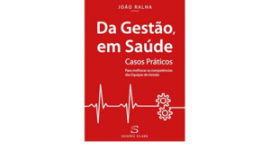 DA GESTÃO, EM SAÚDE - CASOS PRÁTICOS - JOÃO RALHA