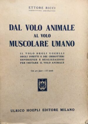 DAL VOLO ANIMALE AL VOLO MUSCOLARE UMANO ETTORE RICCI-COSTRUTTORE AERONAUTICO