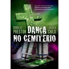 A DANÇA NO CEMITÉRIO - DOUGLAS PRESTON - LINCOLN CHILD - ARCÁDIA