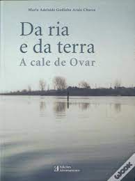 DA RIA E DA TERRA DE OVAR - MARIA ADELAIDE GODINHO ARALA CHAVES