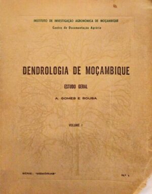 DENDROLOGIA DE MOÇAMBIQUE .- ESTUDO GERAL - A. GOMES E SOUSA - VOLUMES I E II