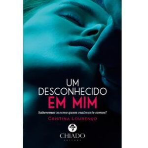 UM DESCONHECIDO EM MIM - CRISTINA LOURENÇO - CHIADO EDITORA