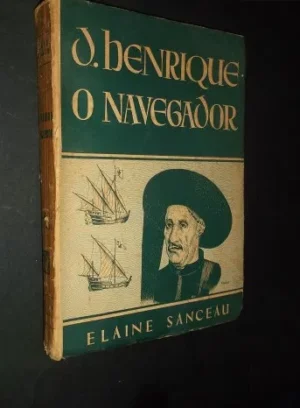 D. HENRIQUE O NAVEGADOR - ELAINE SANCEAU