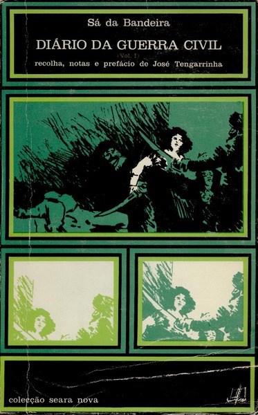 DIÁRIO DA GUERRA CIVIL - ( 1826 - 1832 ) VOLUME 1 - 19RECOLHA, NOTAS E PREFÁCIO DE JOSÉ TENGARRINHA - SÁ DA BANDEIRA - COLECÇÃO SEARA NOVA 1975