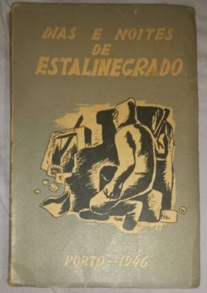 DIAS E NOITES DE ESTALINEGRADO - V. KUPRIN - CONSTANTINO SIMONOV- LIVRARIA PORTUGÁLIA PORTO