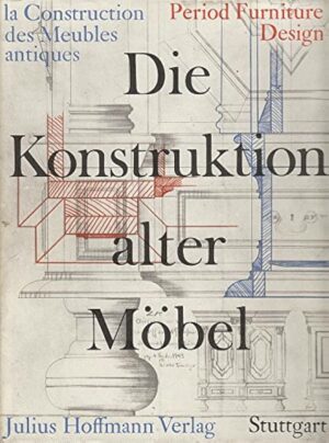 DIE KONSTRUKTION ALTER MOBEL - JULIUS HOFFMANN VERLAG