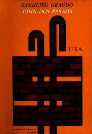 U.S.A. DINHEIRO GRAÚDO - JOHN DOS PASSOS - PORTUGÁLIA EDITORA