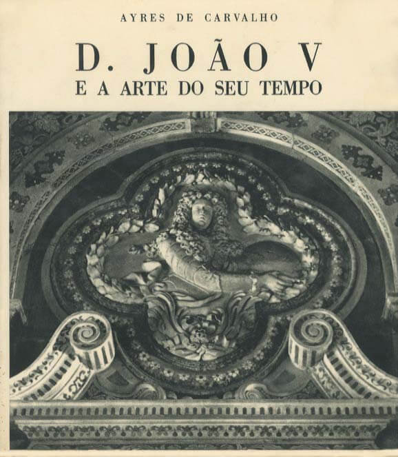 D. JOÃO V E A ARTE DO SEU TEMPO - 2 VOLUMES