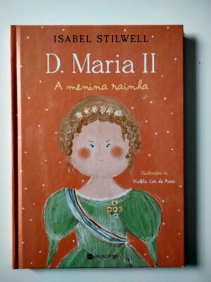 D. MARIA II - A MENINA RAÍNHA - ISABEL STILWELL - MANUSCRITO