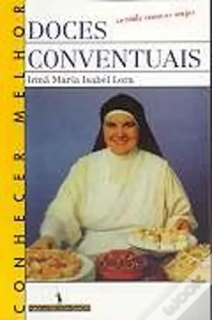 DOCES CONVENTUAIS - IRMÃ MARIA ISABEL LORA