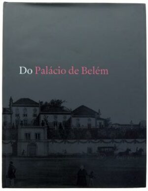 DO PALÁCIO DE BELÉM - MUSEU DA PRESIDÊNCIA DA REPÚBLICA