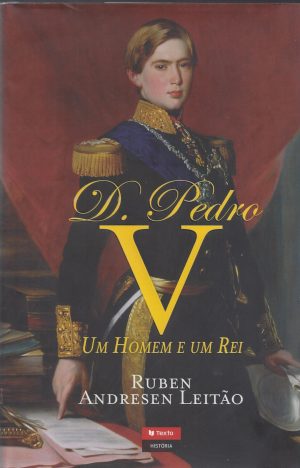 D. PEDRO V UM HOMEM E UM REI