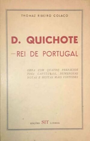 D. QUIXOTE REI DE PORTUGAL - THOMAZ RIBEIRO COLAÇO