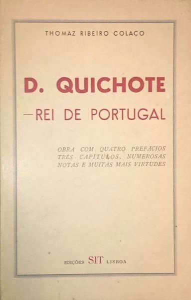 D. QUIXOTE REI DE PORTUGAL - THOMAZ RIBEIRO COLAÇO