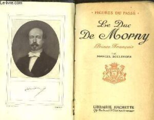 LE DUC DE MORNY - PRINCE FRANÇAIS - MARCEL BOULENGER - LIBRARIE HACHETTE 1925
