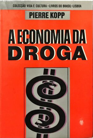 A ECONOMIA DA DROGA - PIERRE KOPP - LIVROS DO BRASIL