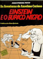 AVENTURAS DE ANSELMO CURIOSO - EINSTEIN E O BURACO NEGRO - JEAN PIERRE PETIT - DOM QUIXOTE