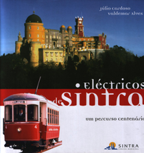 ELÉCTRICOS DE SINTRA - UM PERCURSO CENTENÁRIO - JÚLIO GONÇALVES E VALDEMAR ALVES