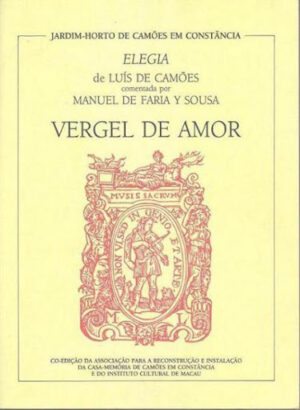 VERGEL DE AMOR - ELEGIA DE LUIS DE CAMÕES - COMENTADA POR MANUEL DE FARIA Y SOUSA
