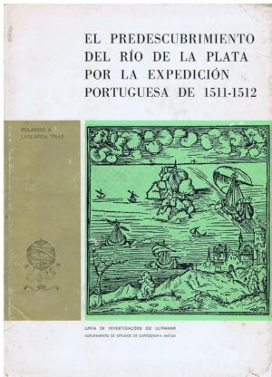 EL PREDESCUBRIMIENTO DEL RIO DE LA PLATA POR LA EXPEDICIÓN PORTUGUESA DE 1511 - 1512