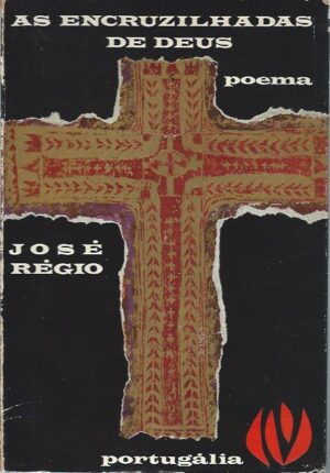 AS ENCRUZILHADAS DE DEUS - POEMA - JOSÉ RÉGIO - 4ª EDIÇÃO - PORTUGÁLIA