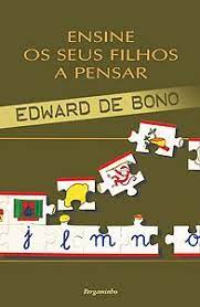 ENSINE OS SEUS FILHOS A PENSAR - EDWARD DE BONO