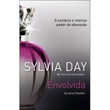 SYLVIA DAY - ENVOLVIDA - DA SÉRIE CROSSFIRE - O SOMBRIO E INTENSO PODER DA OBSESSÃO - 5 SENTIDOS