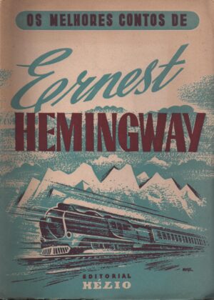 OS MELHORES CONTOS DE ERNEST HEMINGWAY - COLECÇÃO ANTOLOGIA 9 - EDITORIAL HÉZIO 1947