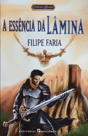 A ESSÊNCIA DA LÂMINA - FILIPE FARIA - EDITORIAL PRESENÇAS