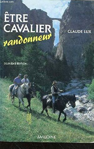 ÊTRE CAVALIER RANDONNER ( SER CAVALEIRO MONTANHISTA ) CLAUDE LUX