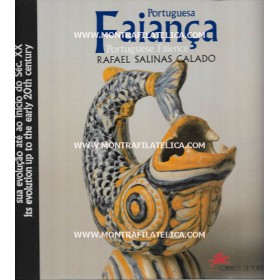 FAIANÇA PORTUGUESA - RAFAEL SALINAS SALGADO - SUA EVOLUÇÃO ATÉ AO INÍCIO DO SÉC. XX - LIVRO CTT SEM SELOS