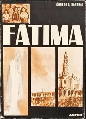 FÁTIMA - ( SEGUNDO AS TESTEMUNHAS E OS DOCUMENTOS ) - EDIÇÃO REFUNDIDA E ACTUALIZADA PELO AUTOR POR OCASIÃO DO CINQUENTENÁRIO DAS APARIÇÕES - CÓNEGO C. BARTHAS - ASTER