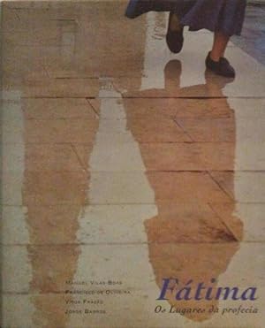 FÁTIMA - OS LUGARES DA PROFECIA- MANUEL VILAS-BOAS , FRANCISCO DE OLIVEIRA, VITOR FRAZÃO E JORGE BARROS