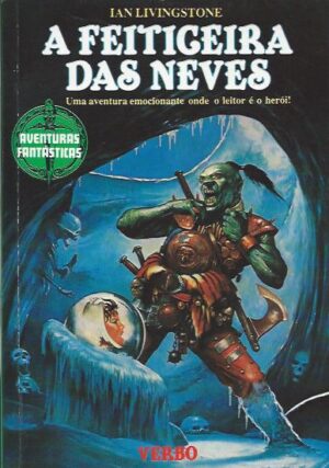 A FEITICEIRA DAS NEVES - IAN LIVINGSTONE - AVENTURAS FANTÁSTICAS 9 - VERBO